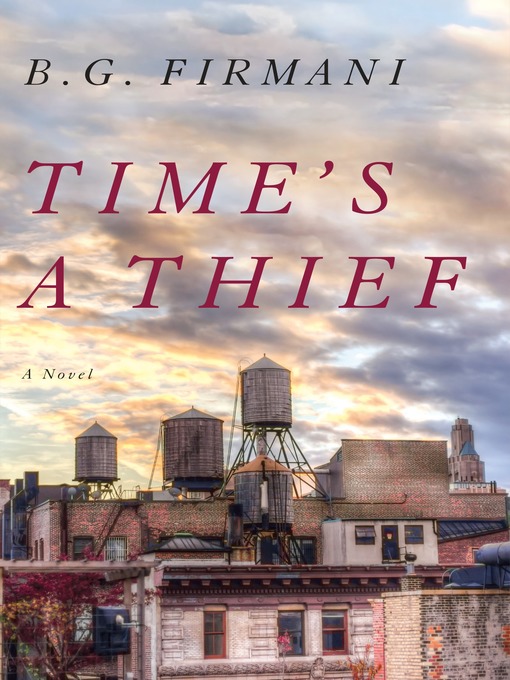 Title details for Time's a Thief by B.G. Firmani - Available